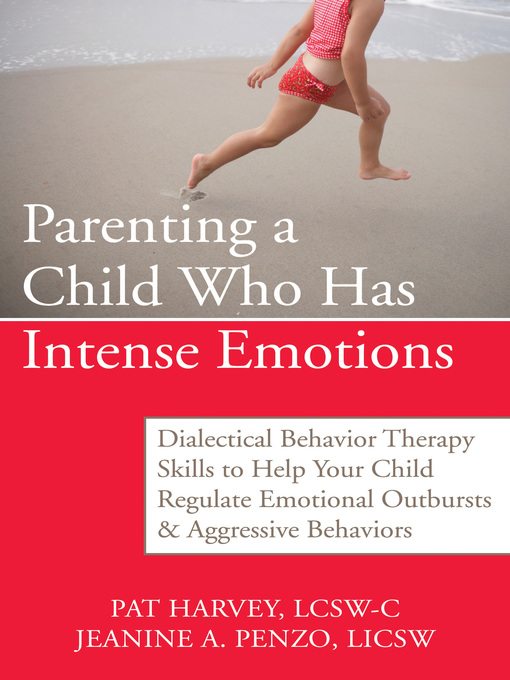 Title details for Parenting a Child Who Has Intense Emotions by Pat Harvey - Wait list